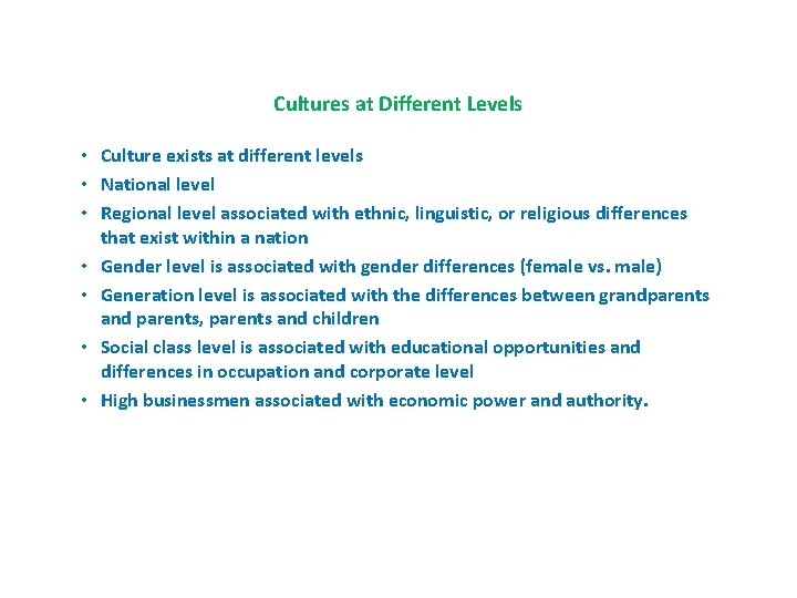 Cultures at Different Levels • Culture exists at different levels • National level •