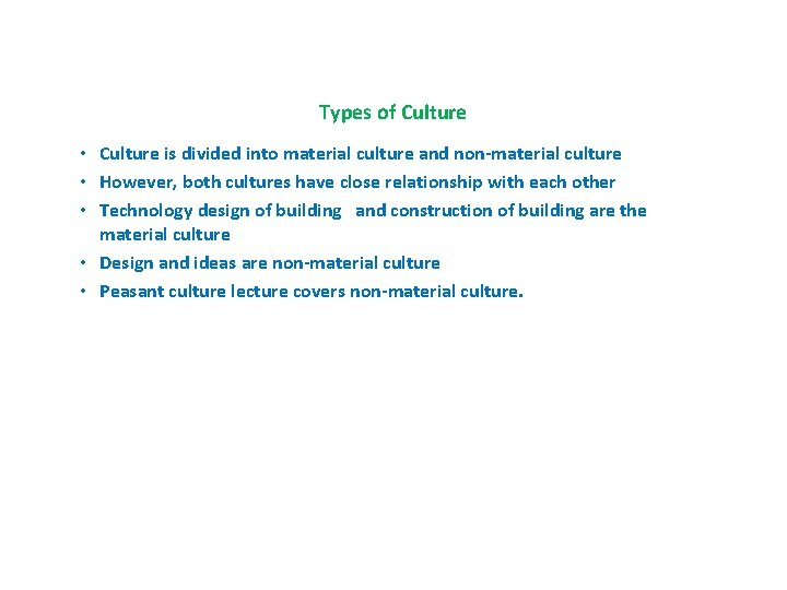 Types of Culture • Culture is divided into material culture and non-material culture •