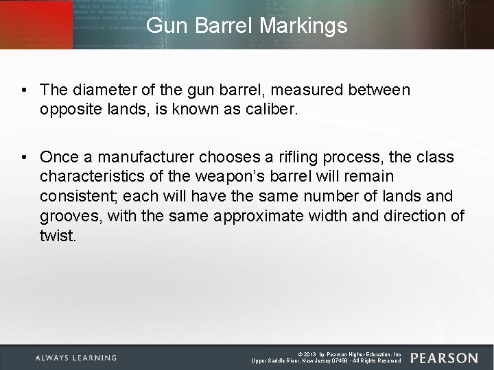 Gun Barrel Markings • The diameter of the gun barrel, measured between opposite lands,