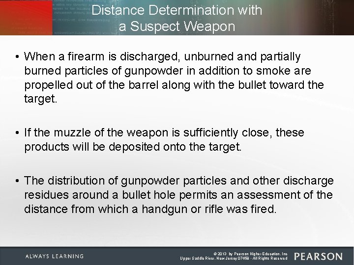 Distance Determination with a Suspect Weapon • When a firearm is discharged, unburned and