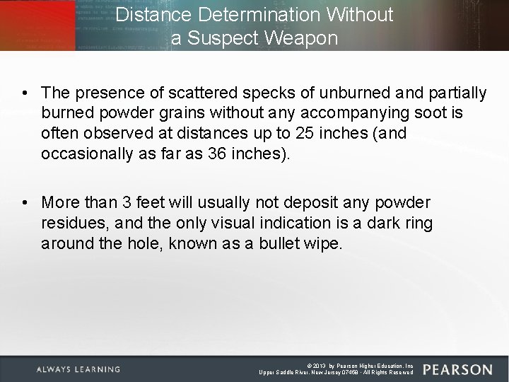 Distance Determination Without a Suspect Weapon • The presence of scattered specks of unburned
