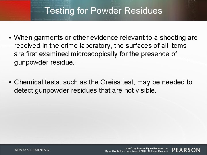 Testing for Powder Residues • When garments or other evidence relevant to a shooting