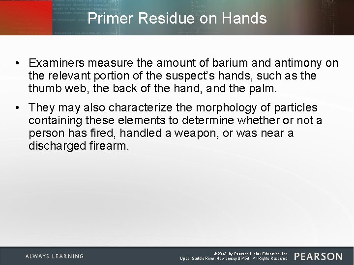Primer Residue on Hands • Examiners measure the amount of barium and antimony on