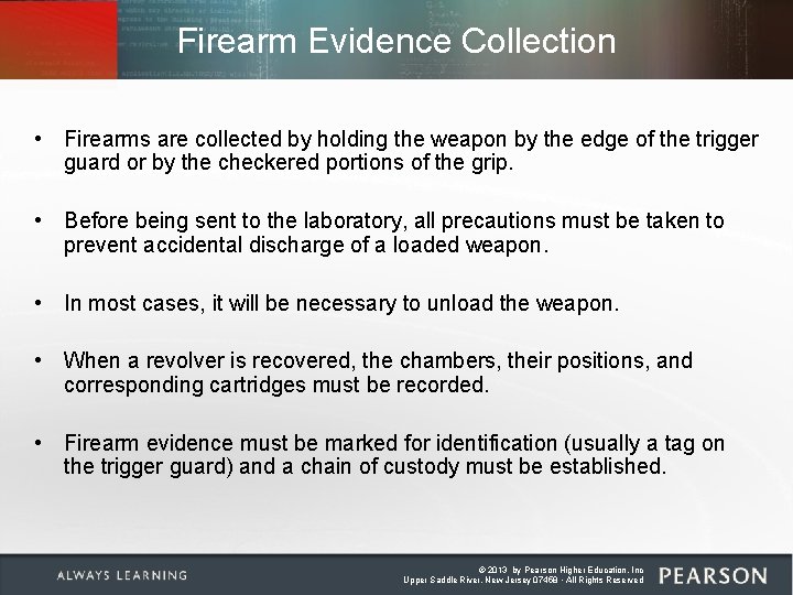 Firearm Evidence Collection • Firearms are collected by holding the weapon by the edge