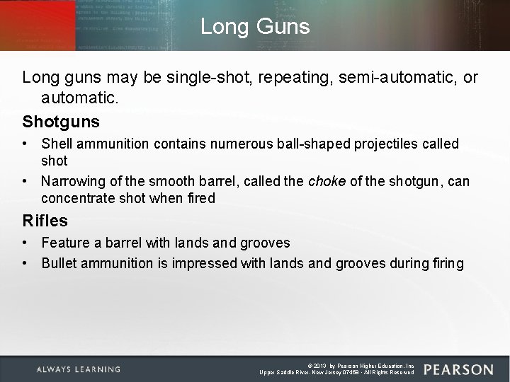 Long Guns Long guns may be single-shot, repeating, semi-automatic, or automatic. Shotguns • Shell