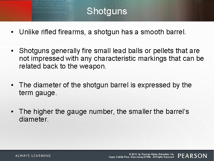 Shotguns • Unlike rifled firearms, a shotgun has a smooth barrel. • Shotguns generally