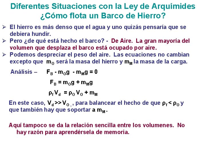 Diferentes Situaciones con la Ley de Arquímides ¿Cómo flota un Barco de Hierro? Ø Diferentes Situaciones con la Ley de Arquímides ¿Cómo flota un Barco de Hierro? Ø