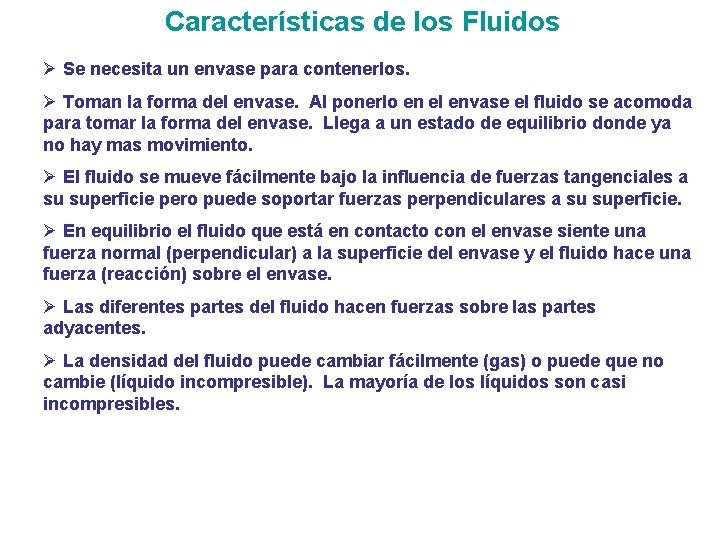 Características de los Fluidos Ø Se necesita un envase para contenerlos. Ø Toman la Características de los Fluidos Ø Se necesita un envase para contenerlos. Ø Toman la