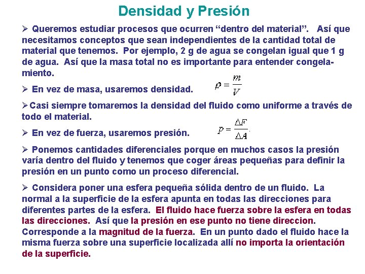 Densidad y Presión Ø Queremos estudiar procesos que ocurren “dentro del material”. Así que Densidad y Presión Ø Queremos estudiar procesos que ocurren “dentro del material”. Así que