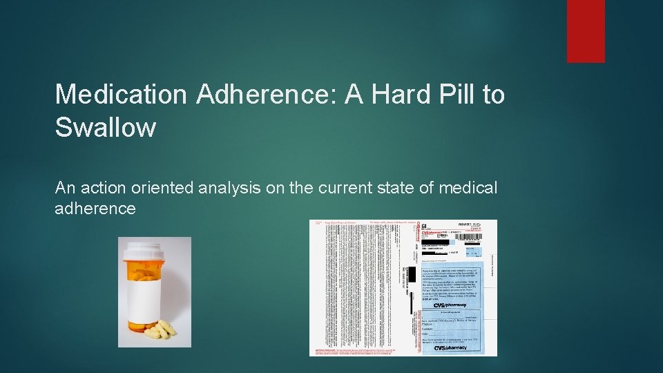 Medication Adherence: A Hard Pill to Swallow An action oriented analysis on the current