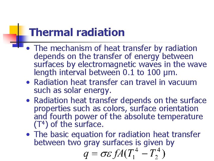 Thermal radiation • The mechanism of heat transfer by radiation depends on the transfer