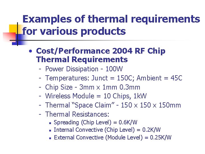 Examples of thermal requirements for various products • Cost/Performance 2004 RF Chip Thermal Requirements