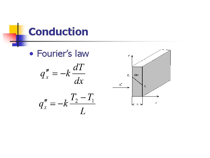 Conduction • Fourier’s law 