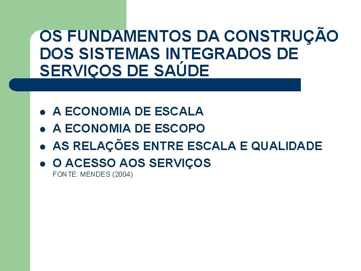 OS FUNDAMENTOS DA CONSTRUÇÃO DOS SISTEMAS INTEGRADOS DE SERVIÇOS DE SAÚDE l l A