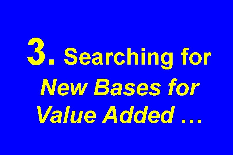 3. Searching for New Bases for Value Added … 
