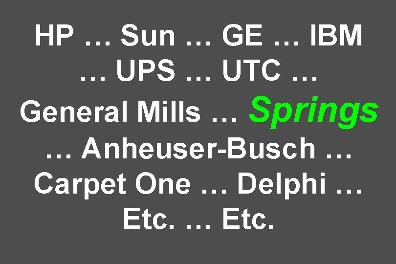 HP … Sun … GE … IBM … UPS … UTC … General Mills