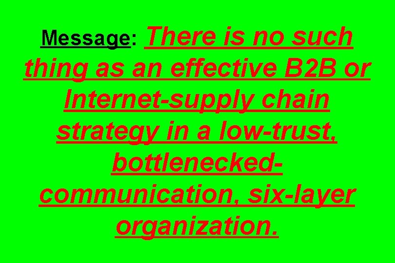 Message: There is no such thing as an effective B 2 B or Internet-supply