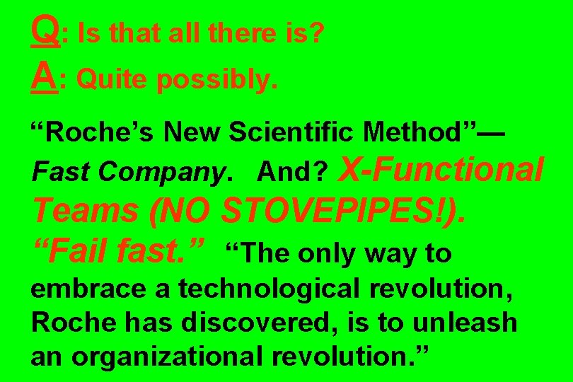 Q: Is that all there is? A: Quite possibly. “Roche’s New Scientific Method”— Fast