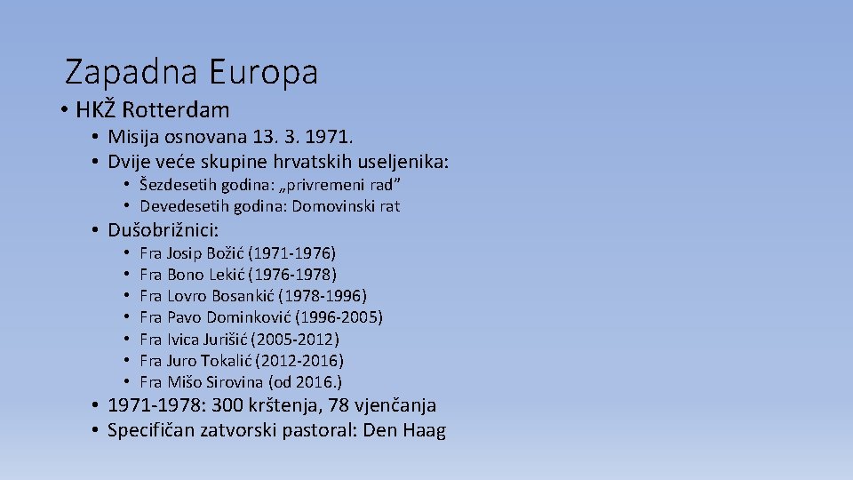 Zapadna Europa • HKŽ Rotterdam • Misija osnovana 13. 3. 1971. • Dvije veće