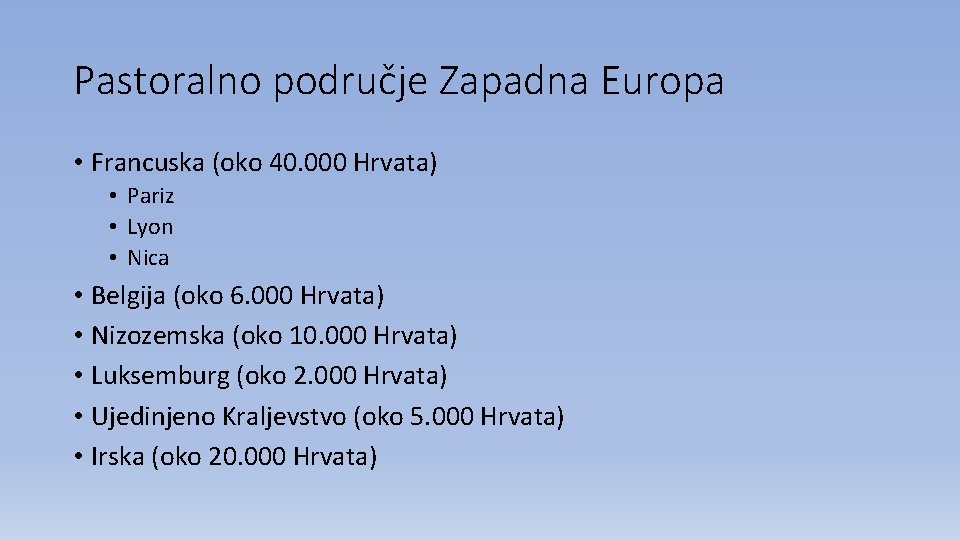 Pastoralno područje Zapadna Europa • Francuska (oko 40. 000 Hrvata) • Pariz • Lyon