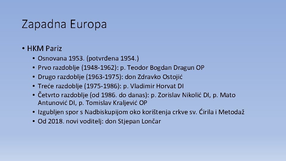 Zapadna Europa • HKM Pariz Osnovana 1953. (potvrđena 1954. ) Prvo razdoblje (1948 -1962):