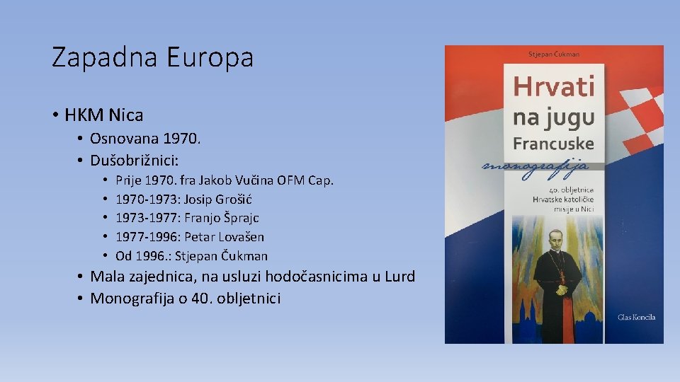 Zapadna Europa • HKM Nica • Osnovana 1970. • Dušobrižnici: • • • Prije