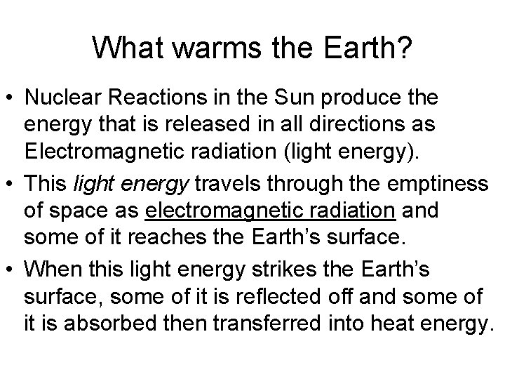 What warms the Earth? • Nuclear Reactions in the Sun produce the energy that