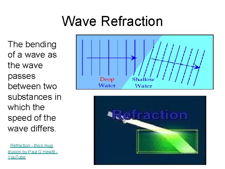 Wave Refraction The bending of a wave as the wave passes between two substances