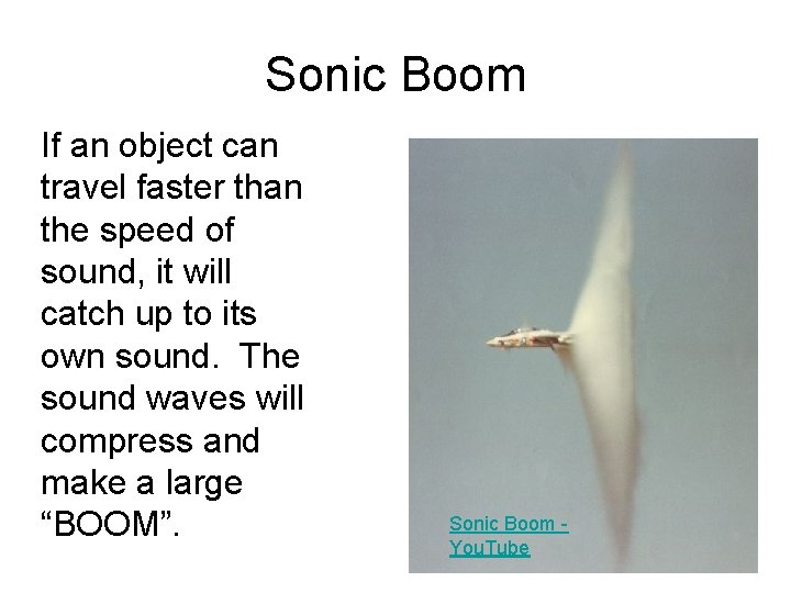 Sonic Boom If an object can travel faster than the speed of sound, it