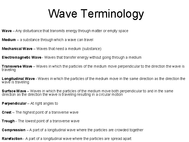Wave Terminology Wave – Any disturbance that transmits energy through matter or empty space
