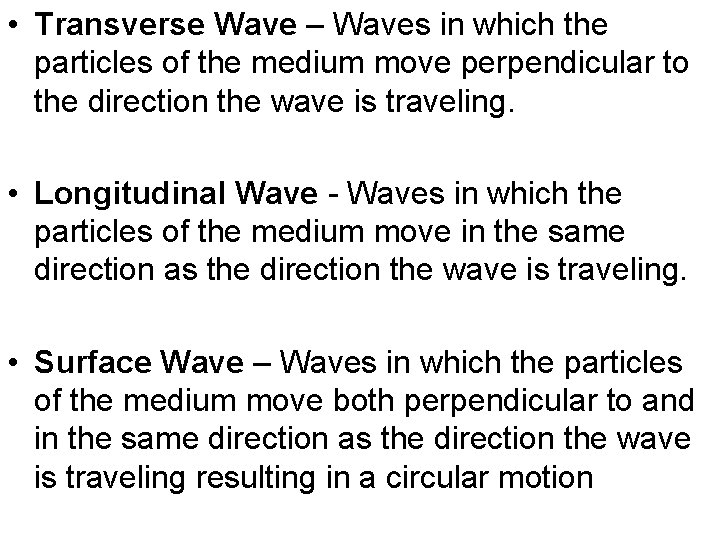  • Transverse Wave – Waves in which the particles of the medium move