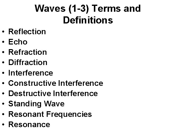 Waves (1 -3) Terms and Definitions • • • Reflection Echo Refraction Diffraction Interference