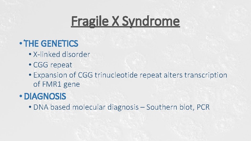 Fragile X Syndrome • THE GENETICS • X-linked disorder • CGG repeat • Expansion Fragile X Syndrome • THE GENETICS • X-linked disorder • CGG repeat • Expansion