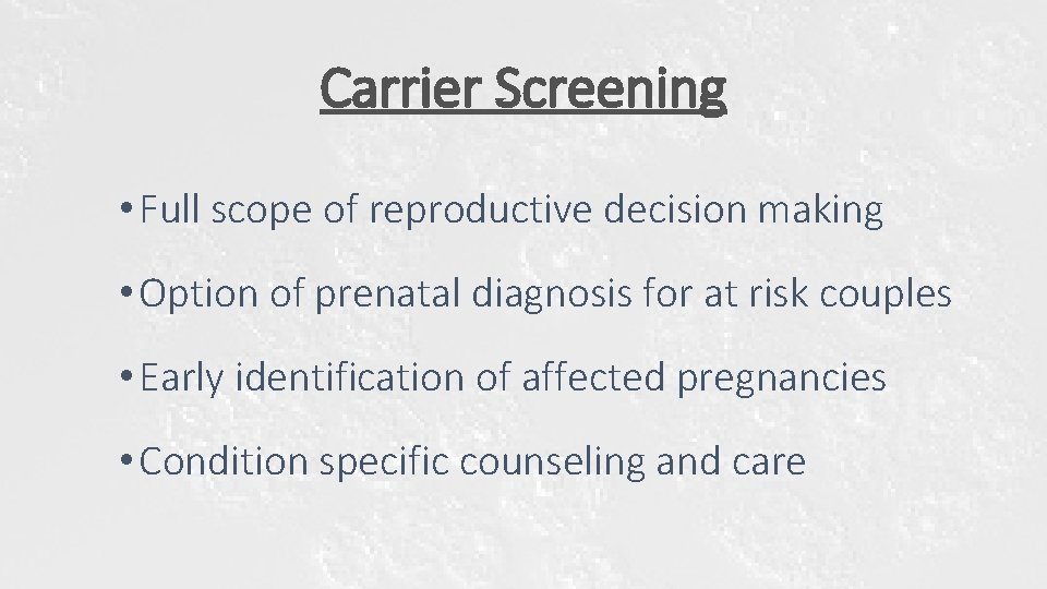 Carrier Screening • Full scope of reproductive decision making • Option of prenatal diagnosis Carrier Screening • Full scope of reproductive decision making • Option of prenatal diagnosis