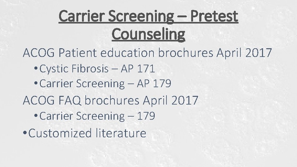 Carrier Screening – Pretest Counseling ACOG Patient education brochures April 2017 • Cystic Fibrosis Carrier Screening – Pretest Counseling ACOG Patient education brochures April 2017 • Cystic Fibrosis