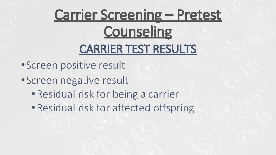 Carrier Screening – Pretest Counseling CARRIER TEST RESULTS • Screen positive result • Screen Carrier Screening – Pretest Counseling CARRIER TEST RESULTS • Screen positive result • Screen