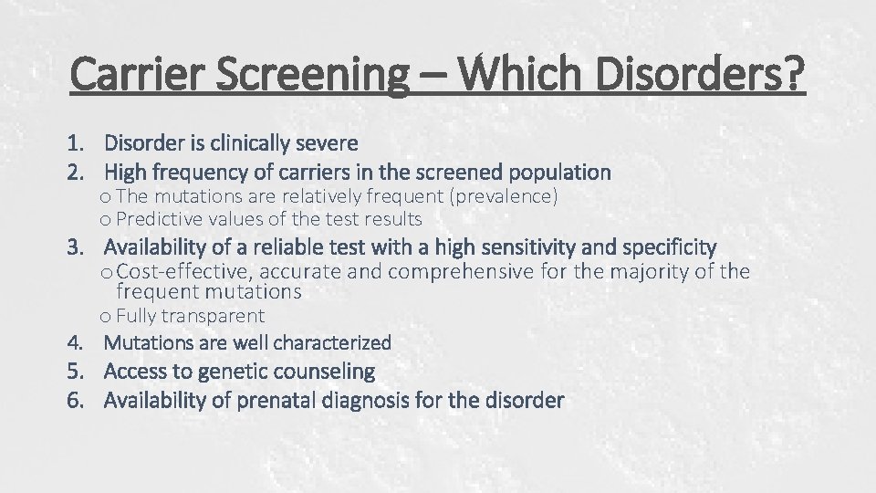 Carrier Screening – Which Disorders? 1. Disorder is clinically severe 2. High frequency of Carrier Screening – Which Disorders? 1. Disorder is clinically severe 2. High frequency of
