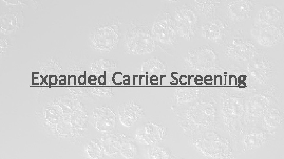 Expanded Carrier Screening Expanded Carrier Screening