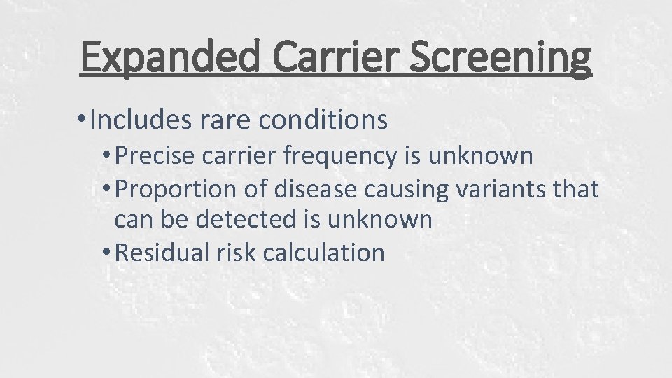Expanded Carrier Screening • Includes rare conditions • Precise carrier frequency is unknown • Expanded Carrier Screening • Includes rare conditions • Precise carrier frequency is unknown •