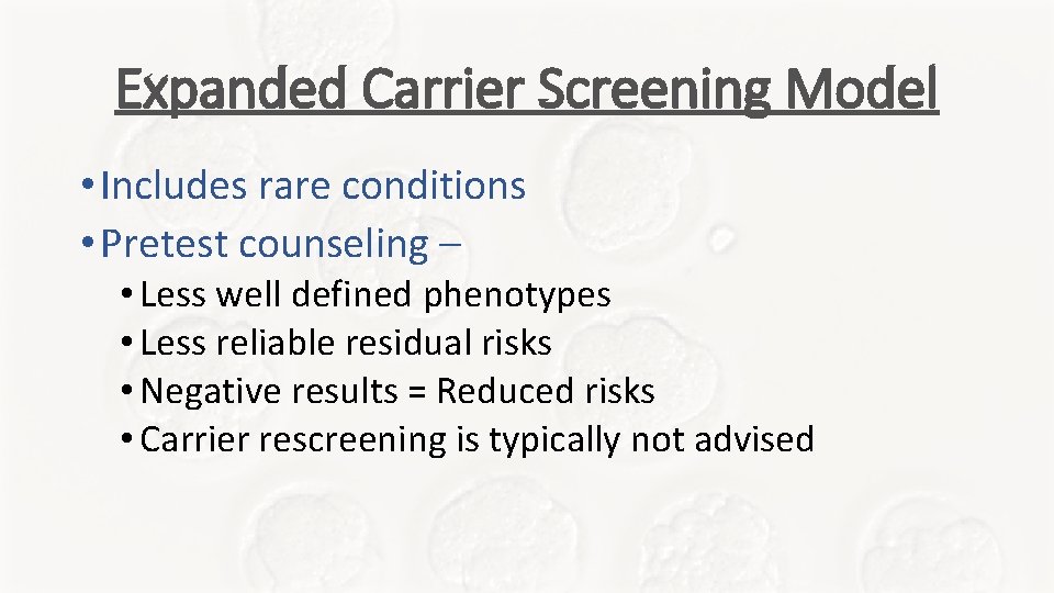 Expanded Carrier Screening Model • Includes rare conditions • Pretest counseling – • Less Expanded Carrier Screening Model • Includes rare conditions • Pretest counseling – • Less