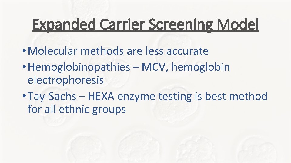 Expanded Carrier Screening Model • Molecular methods are less accurate • Hemoglobinopathies – MCV, Expanded Carrier Screening Model • Molecular methods are less accurate • Hemoglobinopathies – MCV,