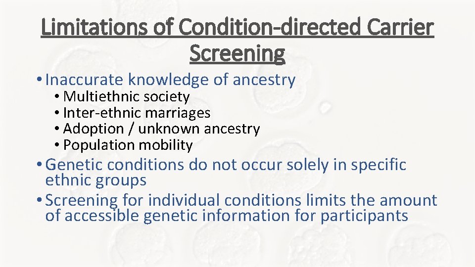 Limitations of Condition-directed Carrier Screening • Inaccurate knowledge of ancestry • Multiethnic society • Limitations of Condition-directed Carrier Screening • Inaccurate knowledge of ancestry • Multiethnic society •