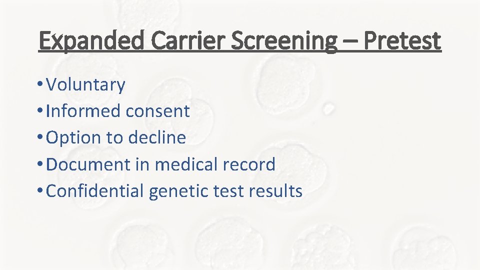 Expanded Carrier Screening – Pretest • Voluntary • Informed consent • Option to decline Expanded Carrier Screening – Pretest • Voluntary • Informed consent • Option to decline