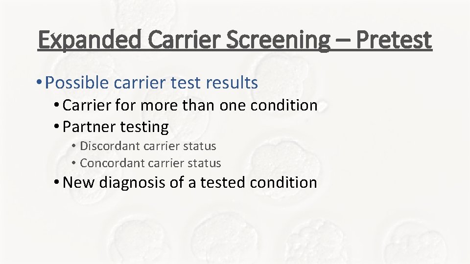 Expanded Carrier Screening – Pretest • Possible carrier test results • Carrier for more Expanded Carrier Screening – Pretest • Possible carrier test results • Carrier for more