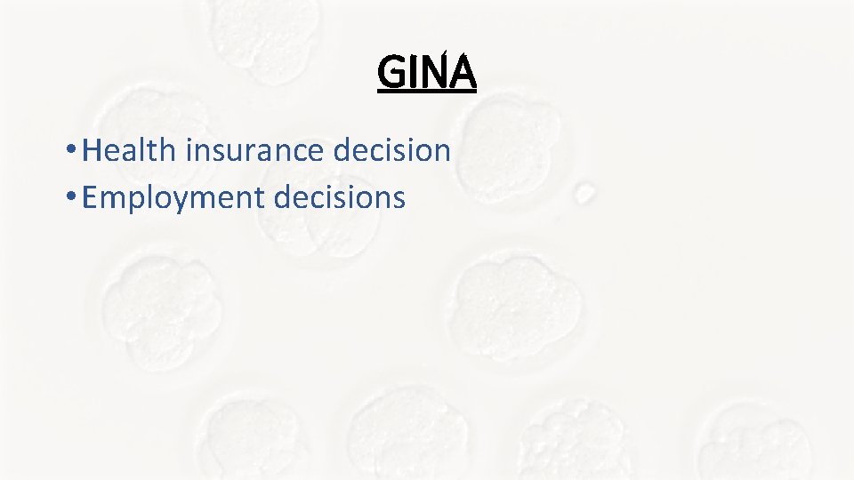 GINA • Health insurance decision • Employment decisions GINA • Health insurance decision • Employment decisions