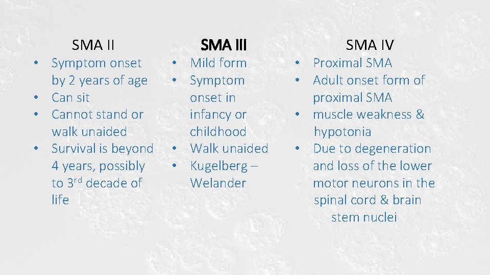 SMA II • Symptom onset by 2 years of age • Can sit • SMA II • Symptom onset by 2 years of age • Can sit •