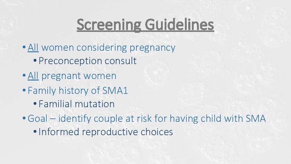 Screening Guidelines • All women considering pregnancy • Preconception consult • All pregnant women Screening Guidelines • All women considering pregnancy • Preconception consult • All pregnant women