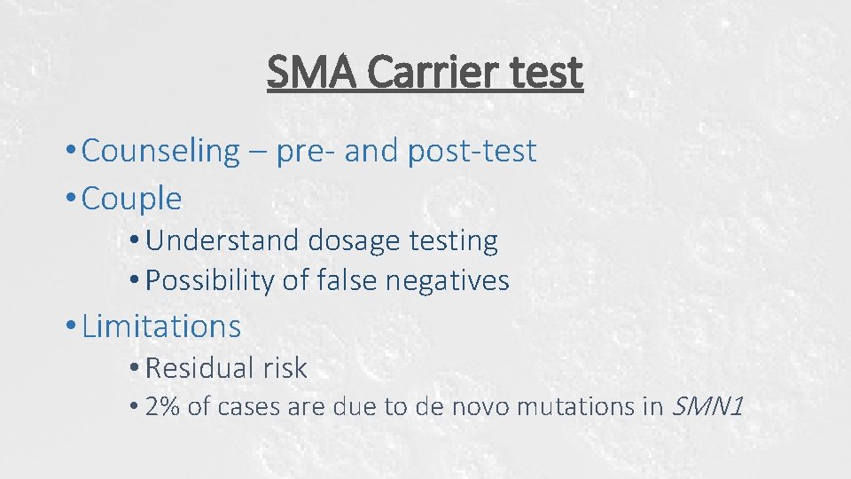 SMA Carrier test • Counseling – pre- and post-test • Couple • Understand dosage SMA Carrier test • Counseling – pre- and post-test • Couple • Understand dosage