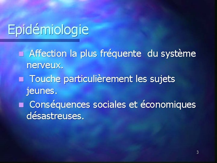 Epidémiologie Affection la plus fréquente du système nerveux. n Touche particulièrement les sujets jeunes. Epidémiologie Affection la plus fréquente du système nerveux. n Touche particulièrement les sujets jeunes.