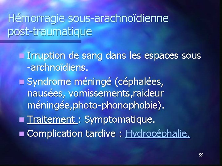 Hémorragie sous-arachnoïdienne post-traumatique n Irruption de sang dans les espaces sous -archnoïdiens. n Syndrome Hémorragie sous-arachnoïdienne post-traumatique n Irruption de sang dans les espaces sous -archnoïdiens. n Syndrome